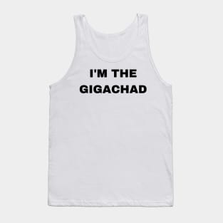 I'm The Gigachad - Sigma Male Tank Top